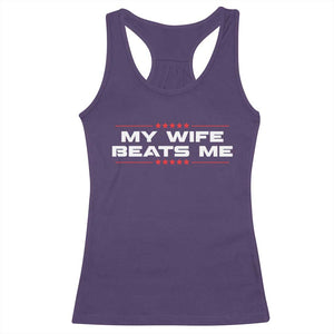 My Wife Beats Me Racerback Tank Top Funny Husband Birthday Anniversary Christmas - Print Your Wear
