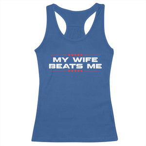 My Wife Beats Me Racerback Tank Top Funny Husband Birthday Anniversary Christmas - Print Your Wear