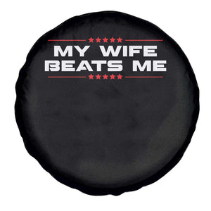 My Wife Beats Me Spare Tire Cover Funny Husband Birthday Anniversary Christmas TS10 Print Your Wear