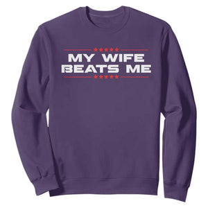 My Wife Beats Me Sweatshirt Funny Husband Birthday Anniversary Christmas TS10 Purple Print Your Wear