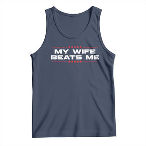 My Wife Beats Me Tank Top Funny Husband Birthday Anniversary Christmas TS10 Navy Print Your Wear