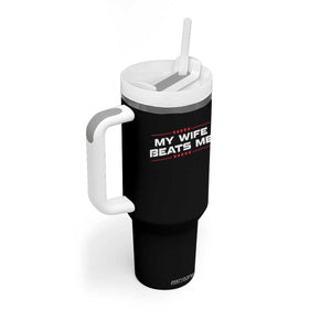 My Wife Beats Me Tumbler With Handle Funny Husband Birthday Anniversary Christmas TS10 Print Your Wear