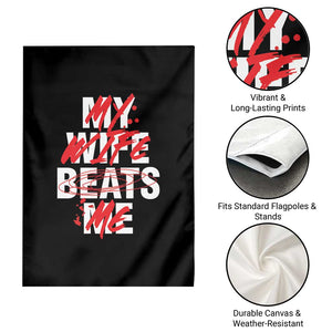 My Wife Beats Me Garden Flag Funny Husband Birthday Anniversary TS10 Print Your Wear