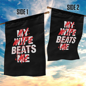My Wife Beats Me Garden Flag Funny Husband Birthday Anniversary TS10 Print Your Wear