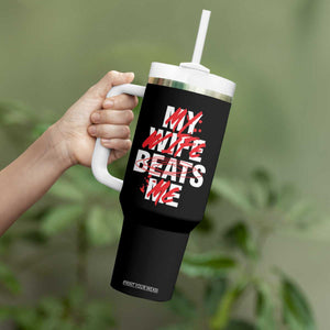 My Wife Beats Me Tumbler With Handle Funny Husband Birthday Anniversary TS10 Print Your Wear