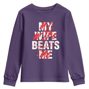 My Wife Beats Me Youth Sweatshirt Funny Husband Birthday Anniversary TS10 Purple Print Your Wear