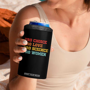 Pro Choice Pro Love Pro Science Pro Women 4 in 1 Can Cooler Tumbler Retro Equal Rights TS10 Print Your Wear