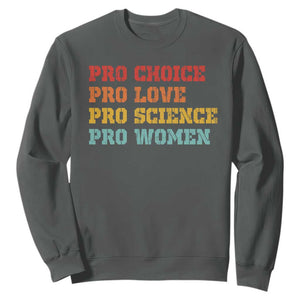Pro Choice Pro Love Pro Science Pro Women Sweatshirt Retro Equal Rights TS10 Dark Heather Print Your Wear