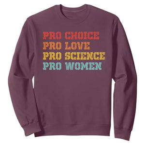 Pro Choice Pro Love Pro Science Pro Women Sweatshirt Retro Equal Rights TS10 Maroon Print Your Wear