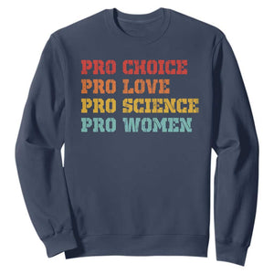 Pro Choice Pro Love Pro Science Pro Women Sweatshirt Retro Equal Rights TS10 Navy Print Your Wear
