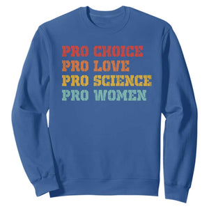 Pro Choice Pro Love Pro Science Pro Women Sweatshirt Retro Equal Rights TS10 Royal Blue Print Your Wear