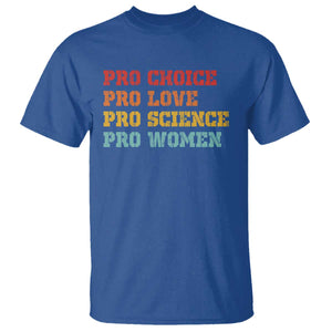 Pro Choice Pro Love Pro Science Pro Women T Shirt Retro Equal Rights TS10 Royal Blue Print Your Wear