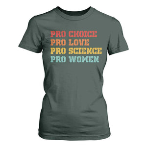 Pro Choice Pro Love Pro Science Pro Women T Shirt For Women Retro Equal Rights TS10 Dark Forest Green Print Your Wear
