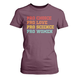 Pro Choice Pro Love Pro Science Pro Women T Shirt For Women Retro Equal Rights TS10 Maroon Print Your Wear
