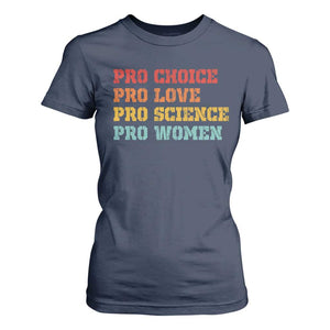 Pro Choice Pro Love Pro Science Pro Women T Shirt For Women Retro Equal Rights TS10 Navy Print Your Wear