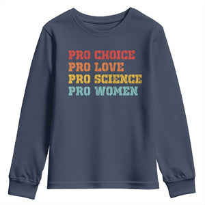 Pro Choice Pro Love Pro Science Pro Women Youth Sweatshirt Retro Equal Rights TS10 Navy Print Your Wear
