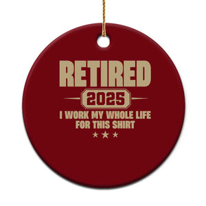 Retired Est 2025 Ceramic Ornament Retirement Worked Whole Life For This TS10 1pc Red Print Your Wear