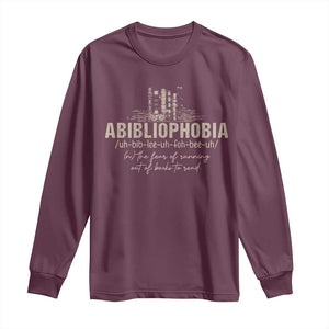Abibliophobia Long Sleeve Shirt Funny Reading Bookworm Book Lover Reader Gift TS10 Maroon Print Your Wear