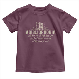 Abibliophobia Toddler T Shirt Funny Reading Bookworm Book Lover Reader Gift TS10 Maroon Print Your Wear