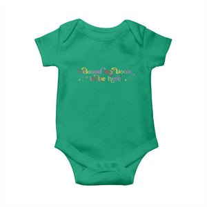 I Closed My Book to Be Here Baby Onesie TS10 Irish Green Print Your Wear