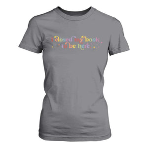 I Closed My Book to Be Here T Shirt For Women TS10 Charcoal Print Your Wear