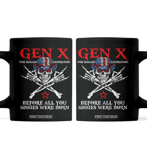 Gen X The Badasss Generation Coffee Mug Before All You Sissie were Born Skull Rock Hand TS10 Black Print Your Wear