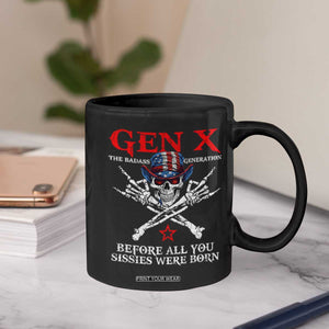 Gen X The Badasss Generation Coffee Mug Before All You Sissie were Born Skull Rock Hand TS10 Print Your Wear
