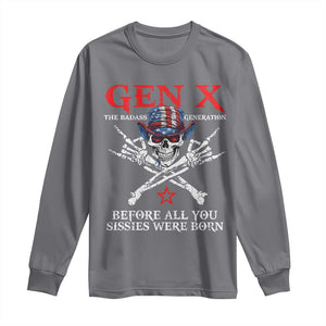 Gen X The Badasss Generation Long Sleeve Shirt Before All You Sissie were Born Skull Rock Hand TS10 Charcoal Print Your Wear