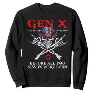 Gen X The Badasss Generation Sweatshirt Before All You Sissie were Born Skull Rock Hand TS10 Black Print Your Wear