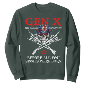 Gen X The Badasss Generation Sweatshirt Before All You Sissie were Born Skull Rock Hand TS10 Dark Forest Green Print Your Wear