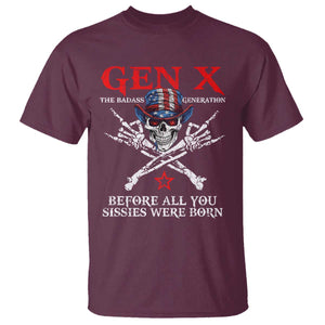 Gen X The Badass Generation T Shirt - Before All You Sissies Were Born Skull Rock Hand Tee TS10 Maroon Print Your Wear