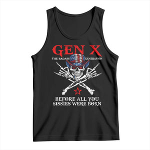 Gen X The Badasss Generation Tank Top Before All You Sissie were Born Skull Rock Hand TS10 Black Print Your Wear