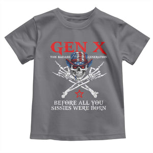 Gen X The Badasss Generation Toddler T Shirt Before All You Sissie were Born Skull Rock Hand TS10 Charcoal Print Your Wear