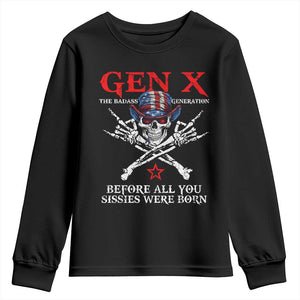 Gen X The Badasss Generation Youth Sweatshirt Before All You Sissie were Born Skull Rock Hand TS10 Black Print Your Wear
