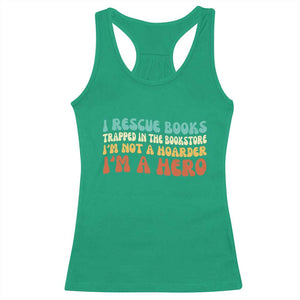 I Rescue Books Racerback Tank Top Funny Booksellers Bookworm Book Lover Reader Gift TS10 Irish Green Print Your Wear