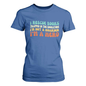 I Rescue Books T Shirt For Women Funny Booksellers Bookworm Book Lover Reader Gift TS10 Royal Blue Print Your Wear