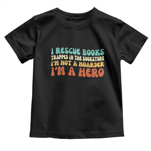I Rescue Books Toddler T Shirt Funny Booksellers Bookworm Book Lover Reader Gift TS10 Black Print Your Wear