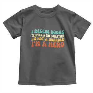 I Rescue Books Toddler T Shirt Funny Booksellers Bookworm Book Lover Reader Gift TS10 Dark Heather Print Your Wear