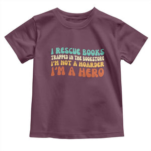 I Rescue Books Toddler T Shirt Funny Booksellers Bookworm Book Lover Reader Gift TS10 Maroon Print Your Wear