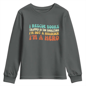 I Rescue Books Youth Sweatshirt Funny Booksellers Bookworm Book Lover Reader Gift TS10 Dark Heather Print Your Wear
