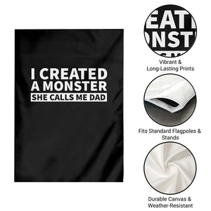 Funny Girl Dad Garden Flag I Created A Monster She Calls Me Dad Saying Humor TS10 Print Your Wear