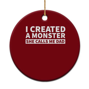 Funny Girl Dad Ceramic Ornament I Created A Monster She Calls Me Dad Saying Humor TS10 1pc Red Print Your Wear