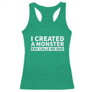 Funny Girl Dad Racerback Tank Top I Created A Monster She Calls Me Dad Saying Humor TS10 Irish Green Print Your Wear