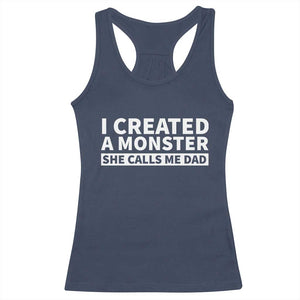Funny Girl Dad Racerback Tank Top I Created A Monster She Calls Me Dad Saying Humor TS10 Navy Print Your Wear