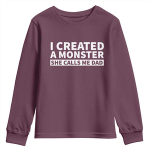 Funny Girl Dad Youth Sweatshirt I Created A Monster She Calls Me Dad Saying Humor TS10 Maroon Print Your Wear