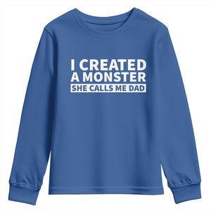 Funny Girl Dad Youth Sweatshirt I Created A Monster She Calls Me Dad Saying Humor TS10 Royal Blue Print Your Wear