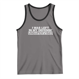 In My Defense I Was Left Unsupervised Tank Top TS10 Deep Heather Black Print Your Wear