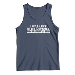In My Defense I Was Left Unsupervised Tank Top TS10 Navy Print Your Wear