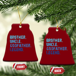 Brother Uncle Godfather Legend Ceramic Ornament Best Funny Uncle Fathers Day TS10 Print Your Wear