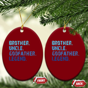 Brother Uncle Godfather Legend Ceramic Ornament Best Funny Uncle Fathers Day TS10 Print Your Wear
